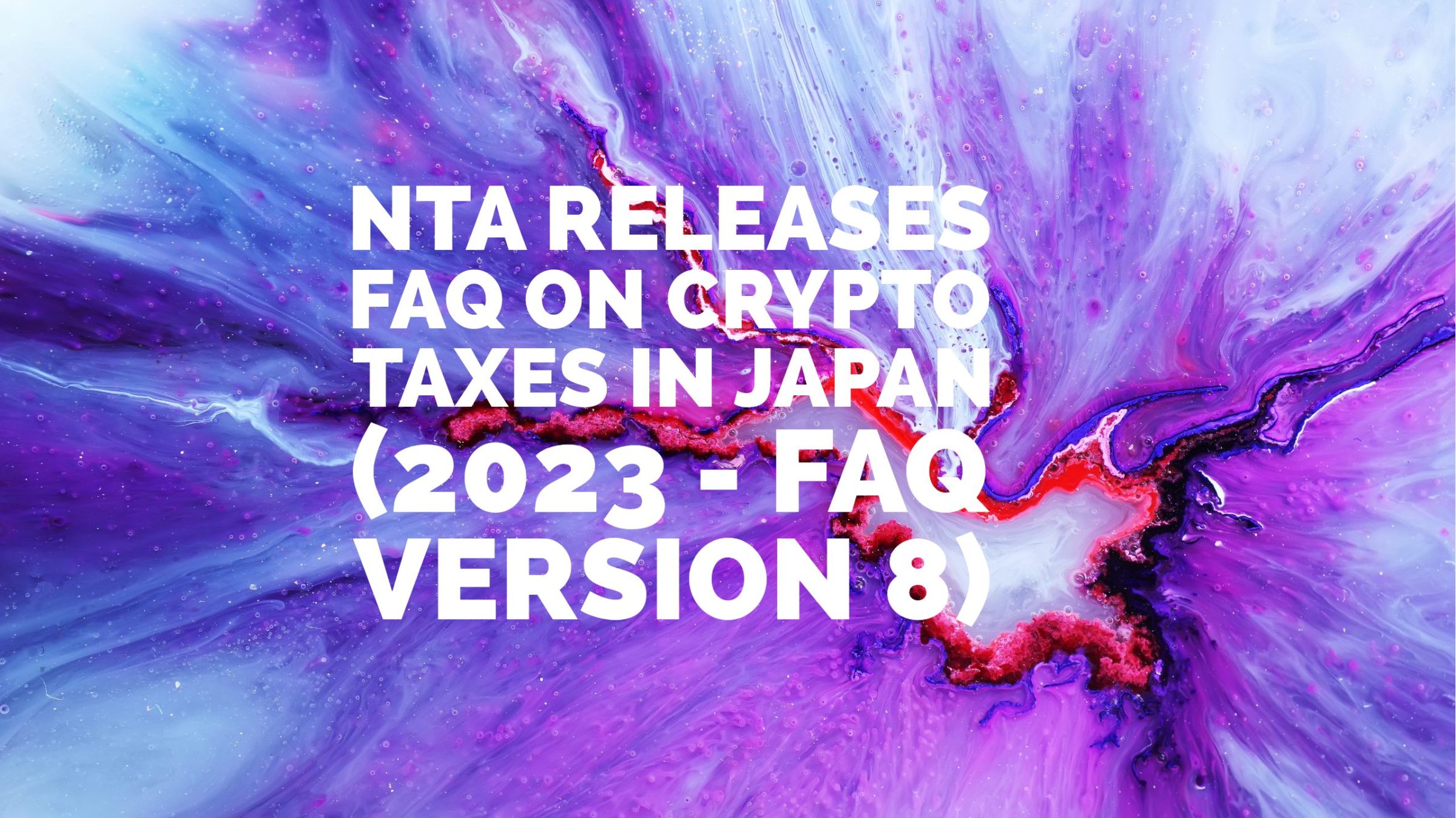 Japanese Tax Authorities Releases FAQ (Ver8) on Crypto Taxes - Japan  Professional Alliance