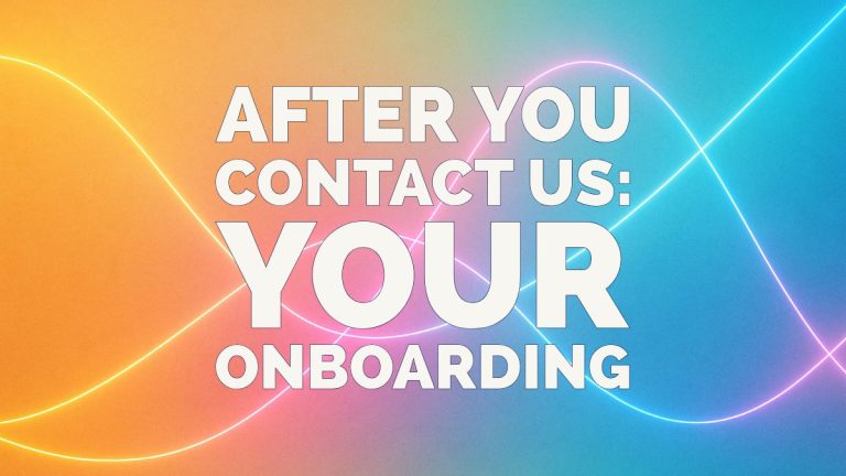 After You Contact Us: Your Onboarding